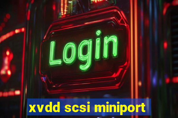 xvdd scsi miniport
